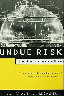 Undue Risk, Jonathan Moreno, PhD