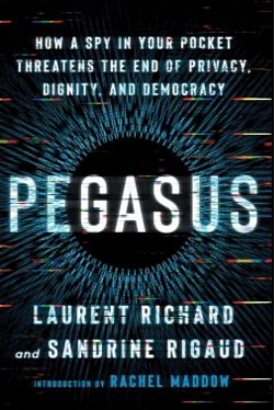 HOW A SPY IN YOUR POCKET THREATENS THE END OF PRIVACY, DIGNITY, AND DEMOCRACY